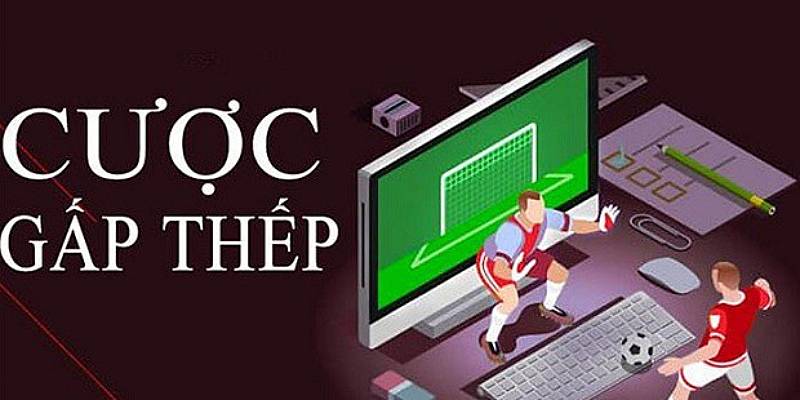 Lợi thế về khả năng chiến thắng của cược gấp thếp