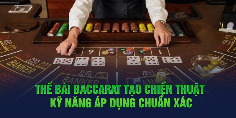 Biết về các thế bài Baccarat giúp người chơi giải trí hiệu quả